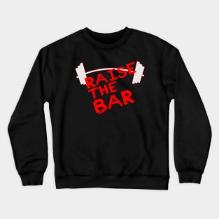 Raise The Bar Crewneck Sweatshirt